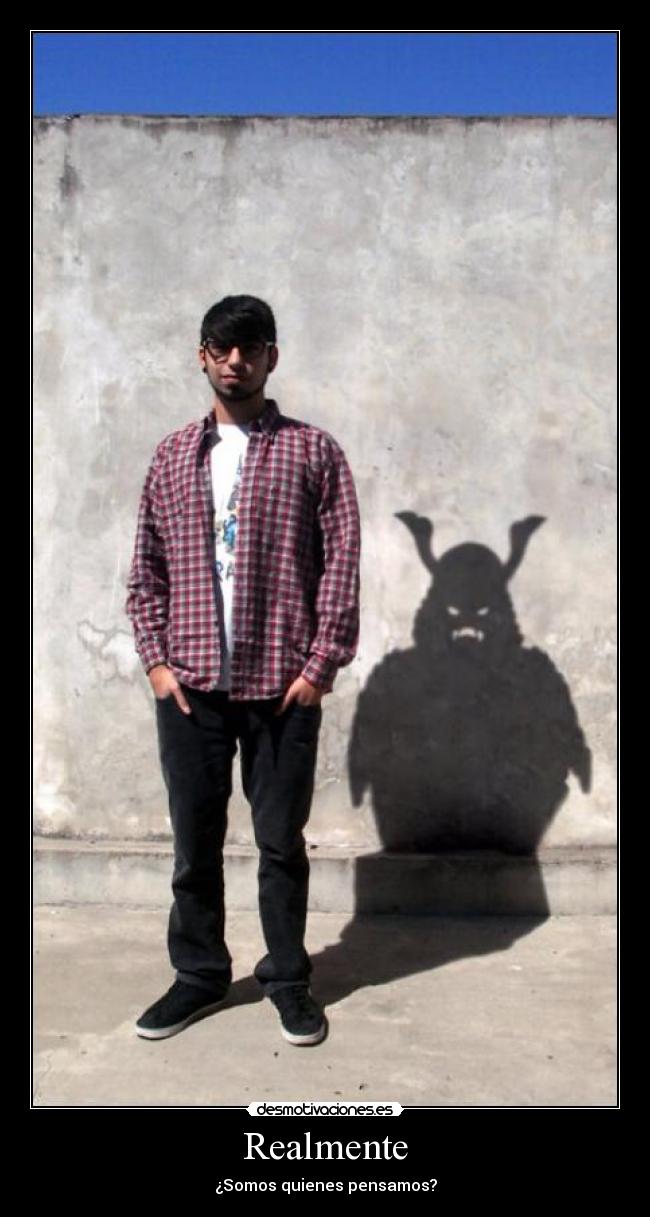 Realmente - ¿Somos quienes pensamos?