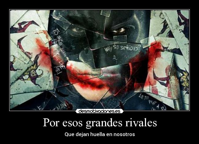 Por esos grandes rivales -