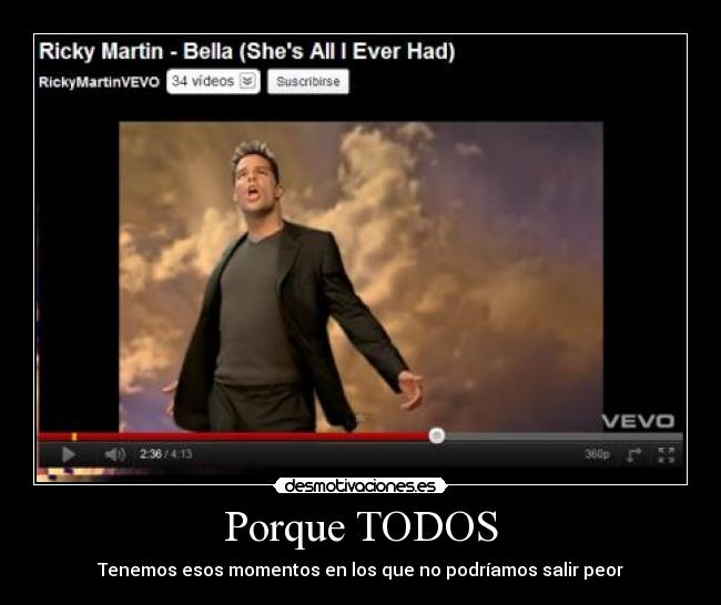 Porque TODOS - Tenemos esos momentos en los que no podríamos salir peor