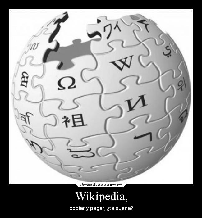 Wikipedia, - copiar y pegar, ¿te suena?