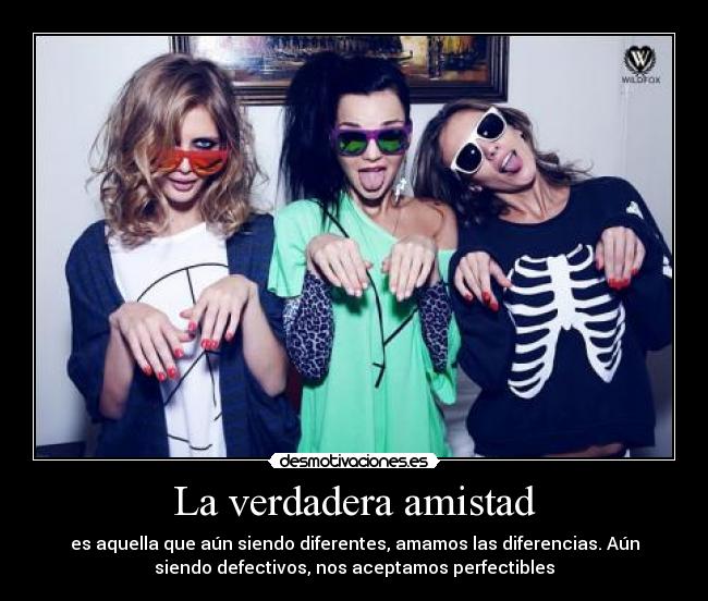 La verdadera amistad - es aquella que aún siendo diferentes, amamos las diferencias. Aún
siendo defectivos, nos aceptamos perfectibles