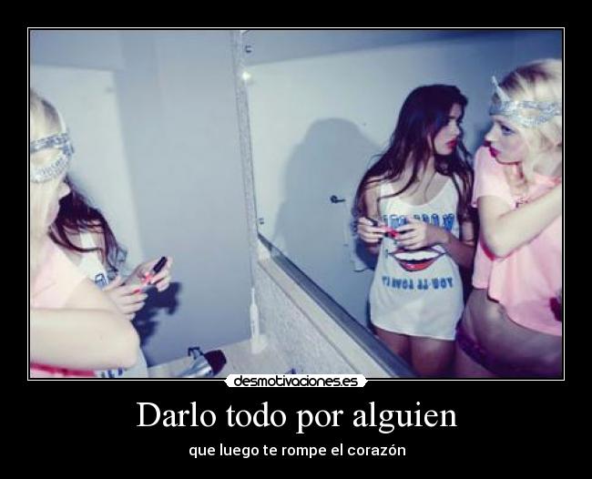 Darlo todo por alguien -