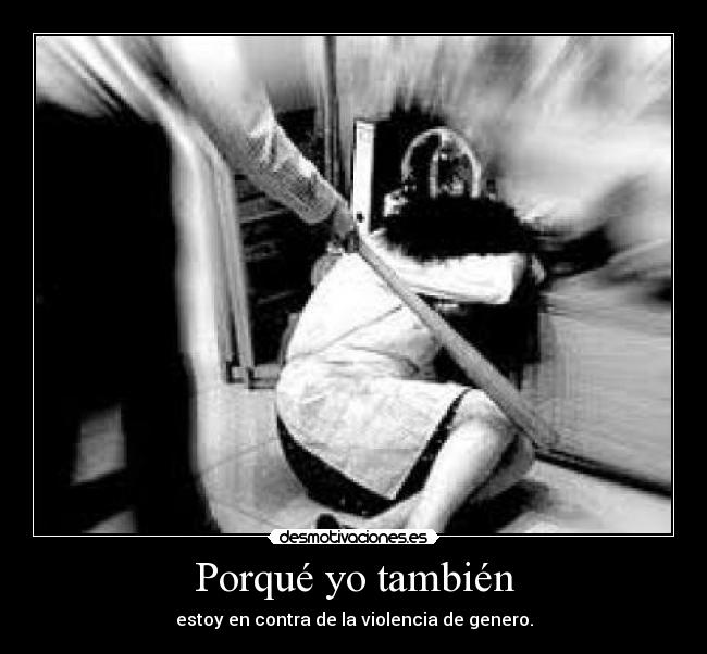 Porqué yo también -