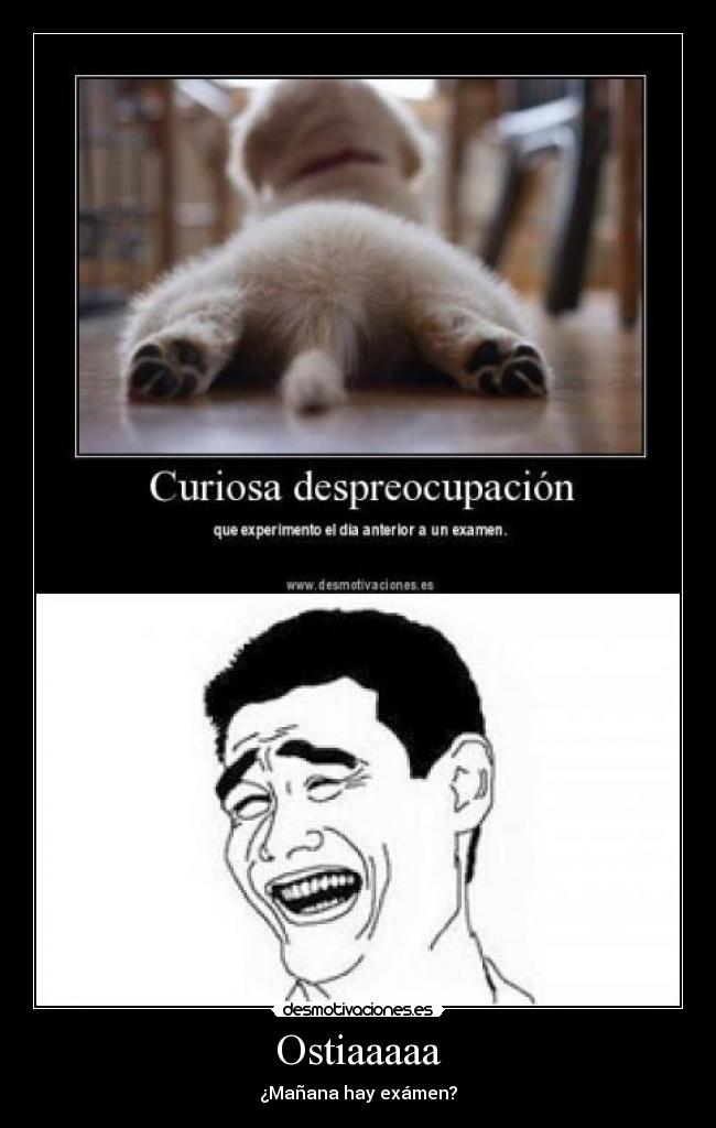 Ostiaaaaa - ¿Mañana hay exámen?
