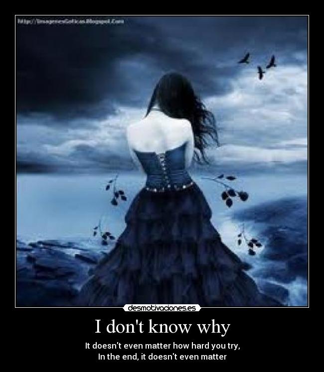 I dont know why - 