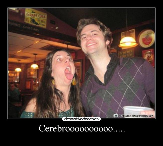 Cerebroooooooooo..... - 