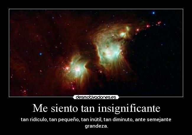 Me siento tan insignificante -