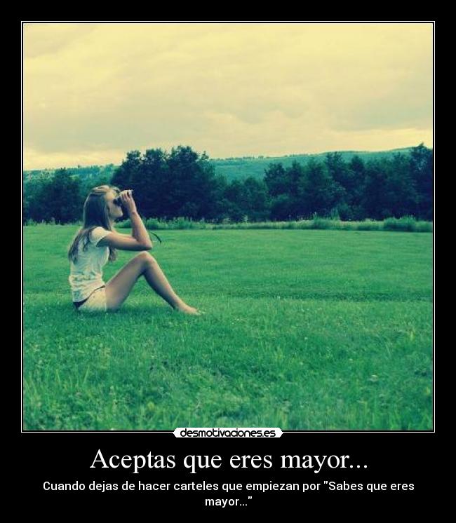 Aceptas que eres mayor... - 