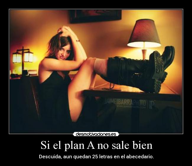 Si el plan A no sale bien -