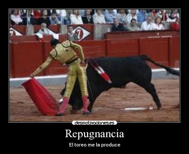 Repugnancia - El toreo me la produce