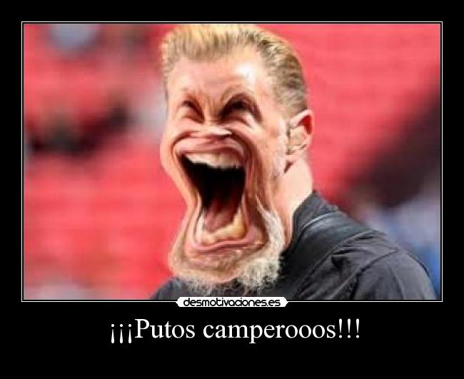 ¡¡¡Putos camperooos!!! -