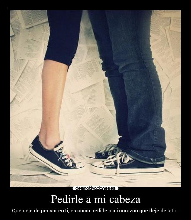 Pedirle a mi cabeza -