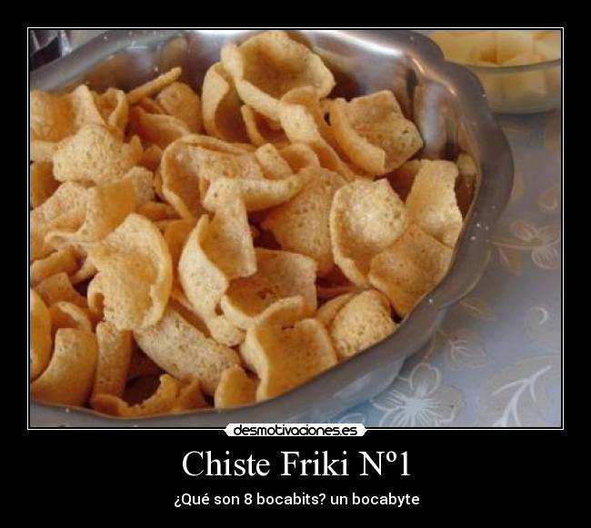 Chiste Friki Nº1 - ¿Qué son 8 bocabits? un bocabyte