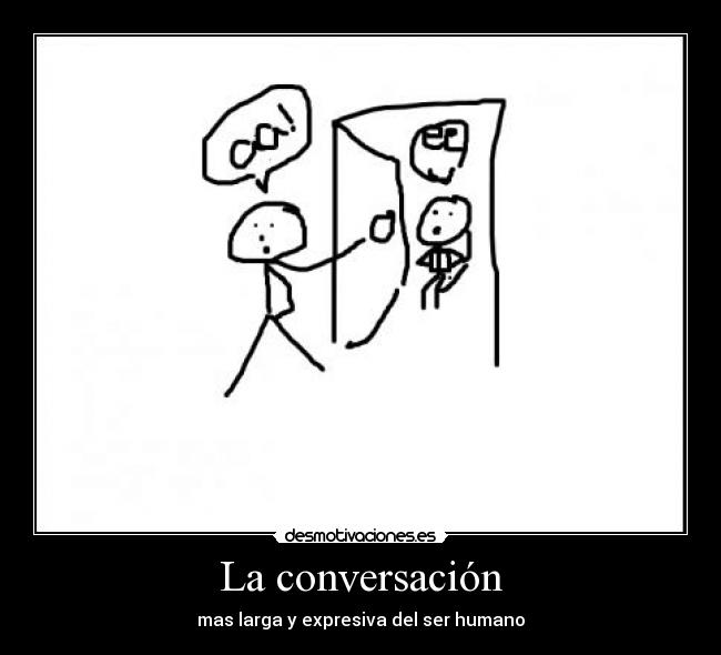 La conversación - mas larga y expresiva del ser humano