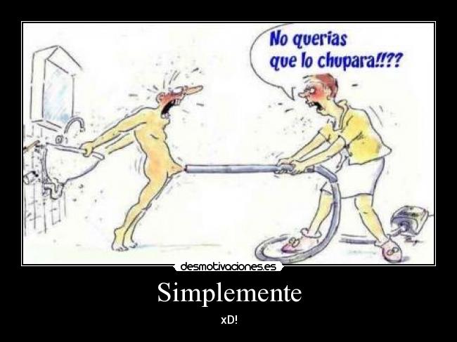 Simplemente - xD!