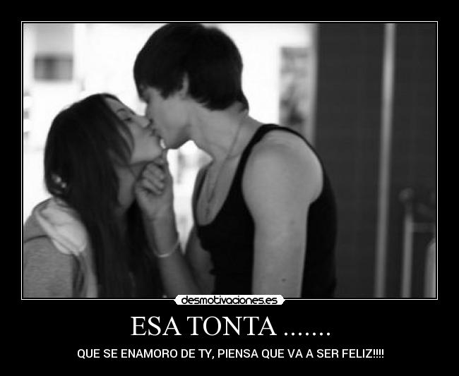 ESA TONTA ....... -