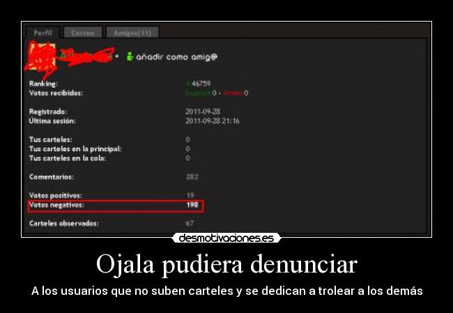 Ojala pudiera denunciar - A los usuarios que no suben carteles y se dedican a trolear a los demás