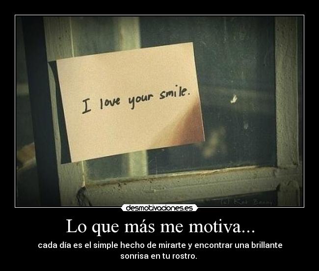 Lo que más me motiva... -