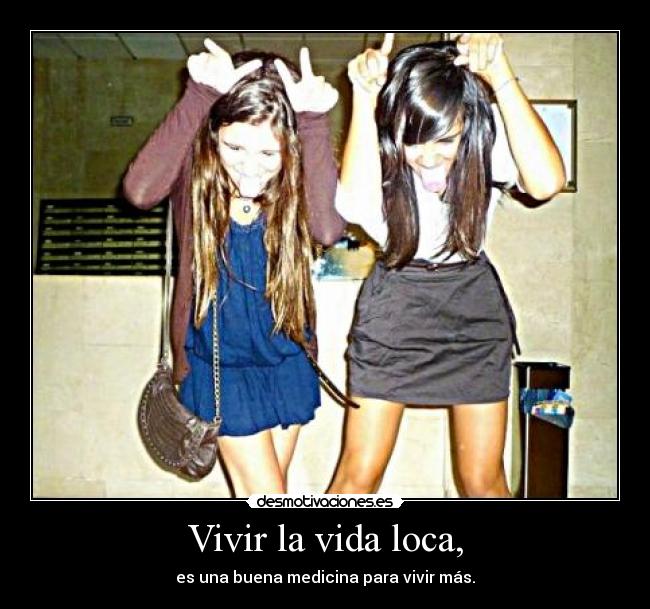 Vivir la vida loca, - 