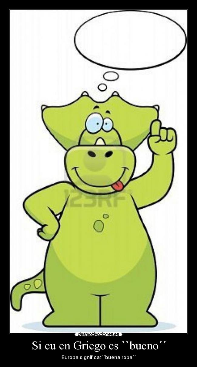 Si eu en Griego es ``bueno´´ - Europa significa: ``buena ropa´´