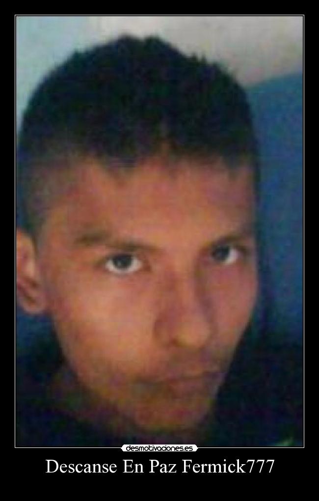 Descanse En Paz Fermick777 - 