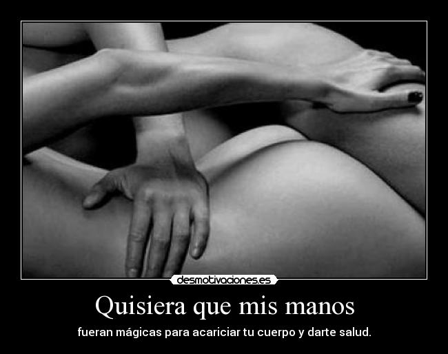 Quisiera que mis manos -