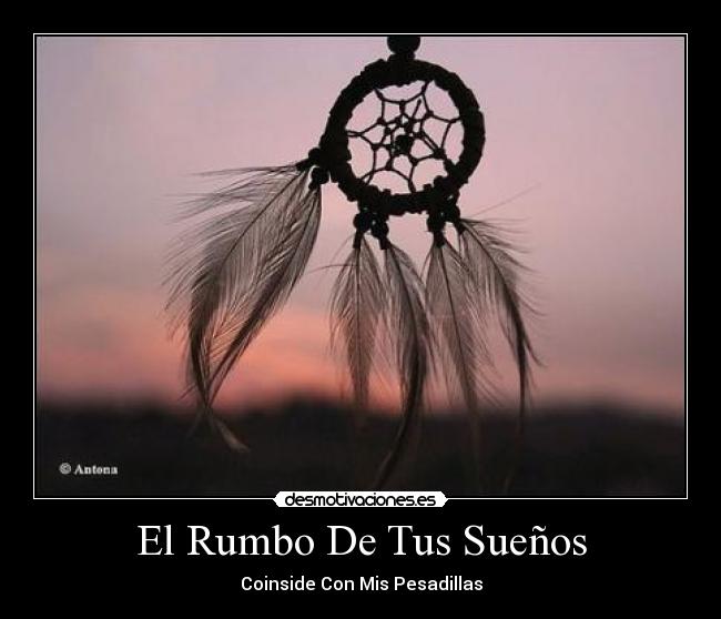 El Rumbo De Tus Sueños - Coinside Con Mis Pesadillas