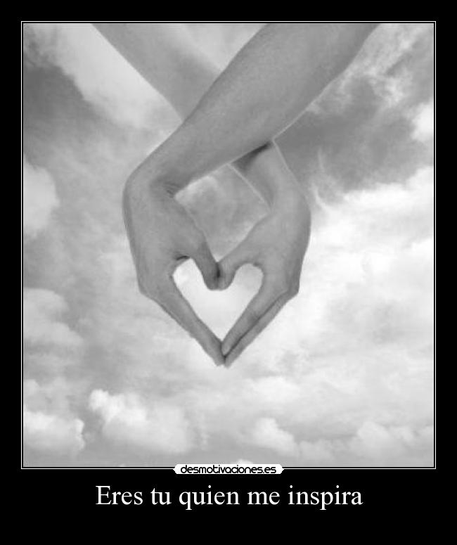Eres tu quien me inspira -