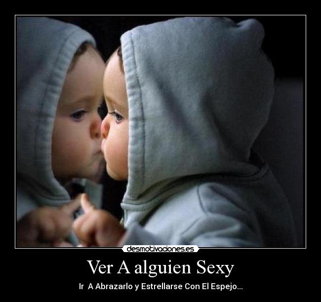 Ver A alguien Sexy -