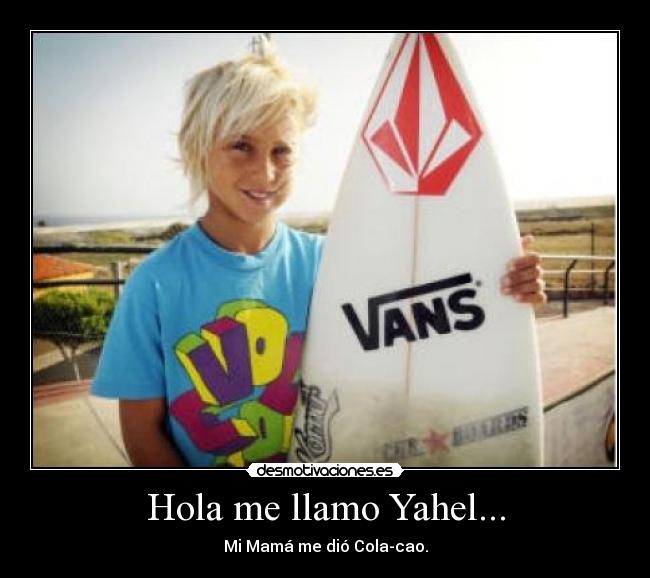 Hola me llamo Yahel... - Mi Mamá me dió Cola-cao.