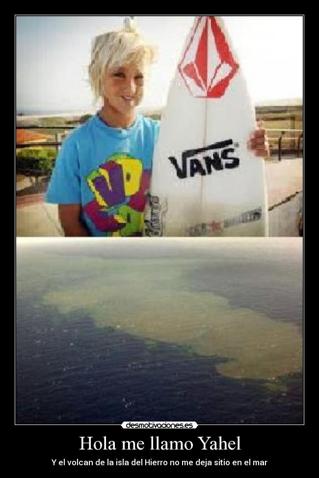 Hola me llamo Yahel - Y el volcan de la isla del Hierro no me deja sitio en el mar
