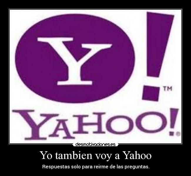 Yo tambien voy a Yahoo -