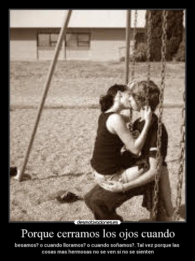 Porque cerramos los ojos cuando -
