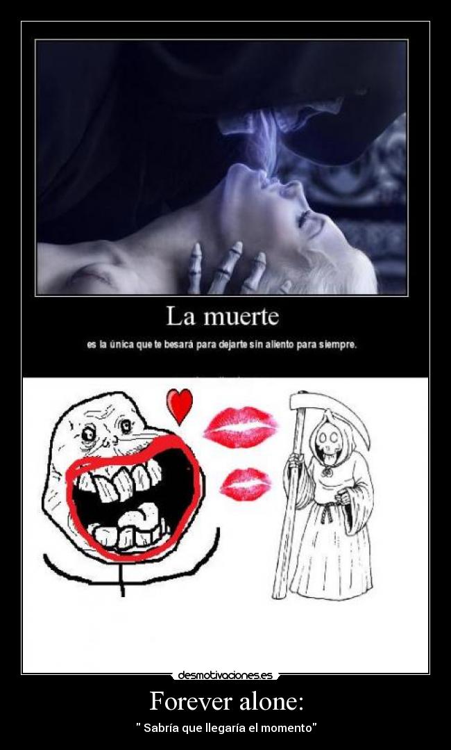 Forever alone: -