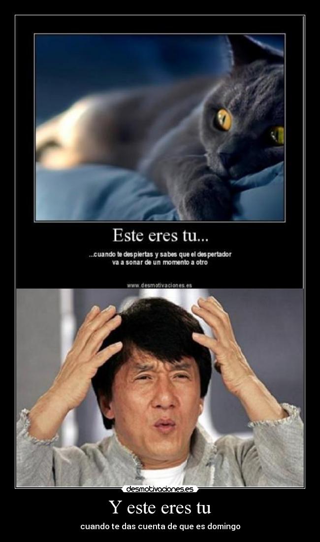 Y este eres tu - cuando te das cuenta de que es domingo