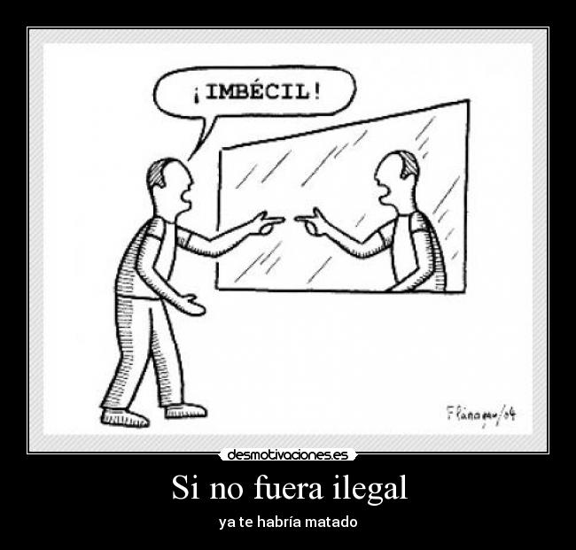 Si no fuera ilegal - 