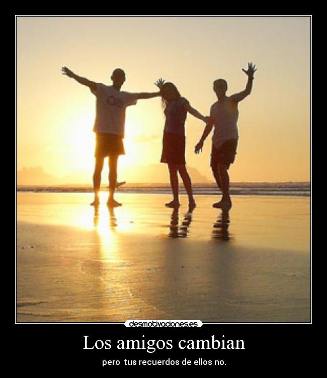 Los amigos cambian -