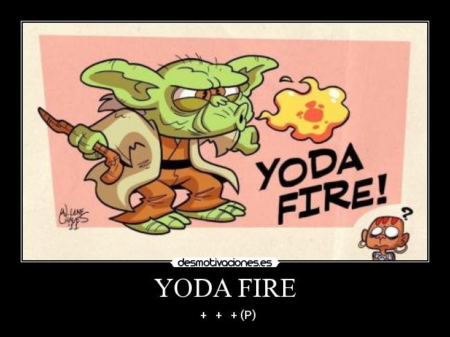 YODA FIRE - 