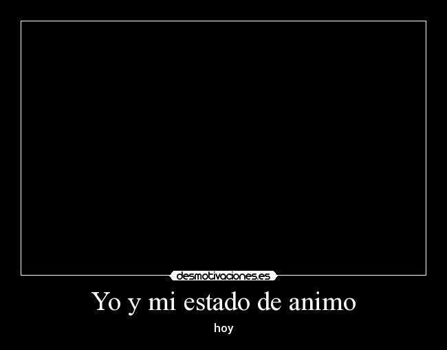 Yo y mi estado de animo - 