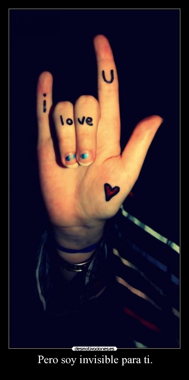 Pero soy invisible para ti. -