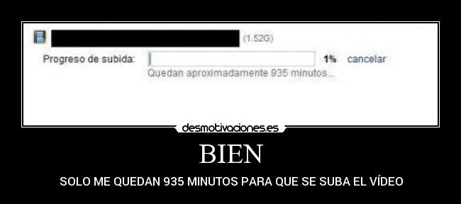 BIEN - SOLO ME QUEDAN 935 MINUTOS PARA QUE SE SUBA EL VÍDEO