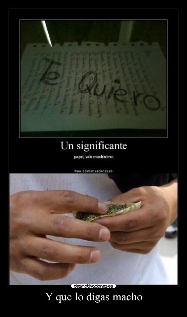 Y que lo digas macho -