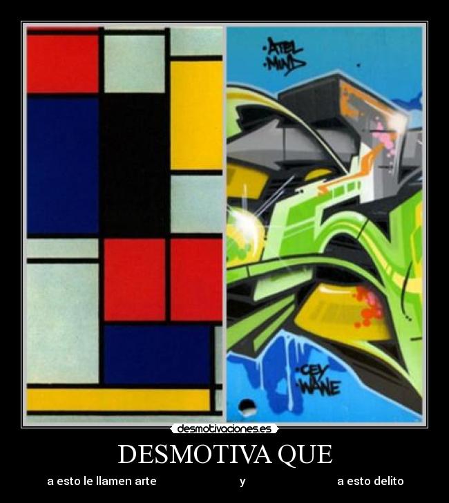 DESMOTIVA QUE - a esto le llamen arte y a esto delito