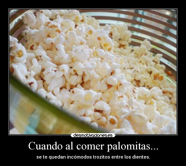 Cuando al comer palomitas... - 