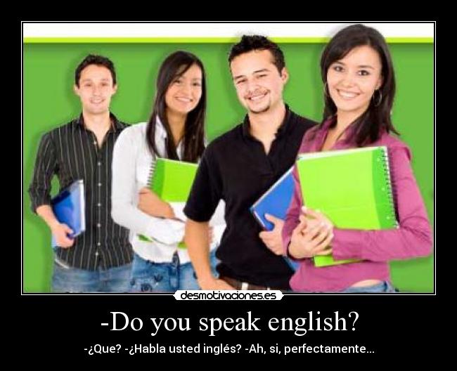 -Do you speak english? - 