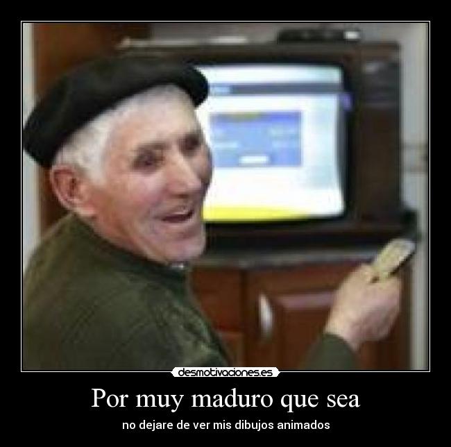 Por muy maduro que sea - 