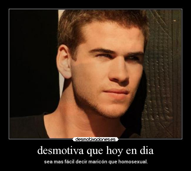 desmotiva que hoy en dia - 