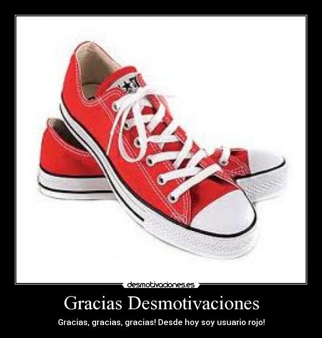 Gracias Desmotivaciones - Gracias, gracias, gracias! Desde hoy soy usuario rojo!