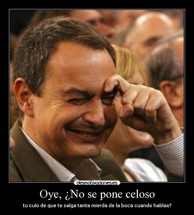 carteles zapatero mierda celos desmotivaciones