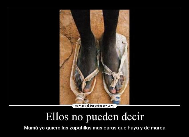 carteles zapatillas marca negro hambre pobreza sandalias trapos sucio mama comprar dinero tercermundo miseria desmotivaciones